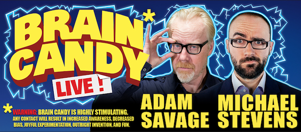 Brain Candy Live! - Adam Savage and Michael Stevens